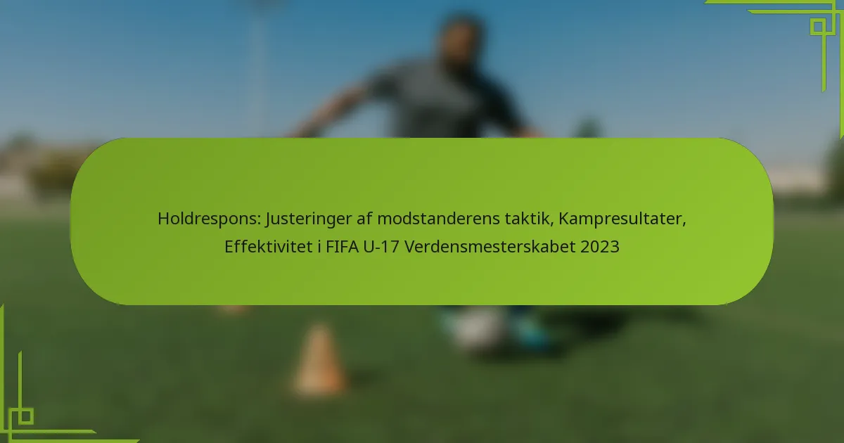 Holdrespons: Justeringer af modstanderens taktik, Kampresultater, Effektivitet i FIFA U-17 Verdensmesterskabet 2023