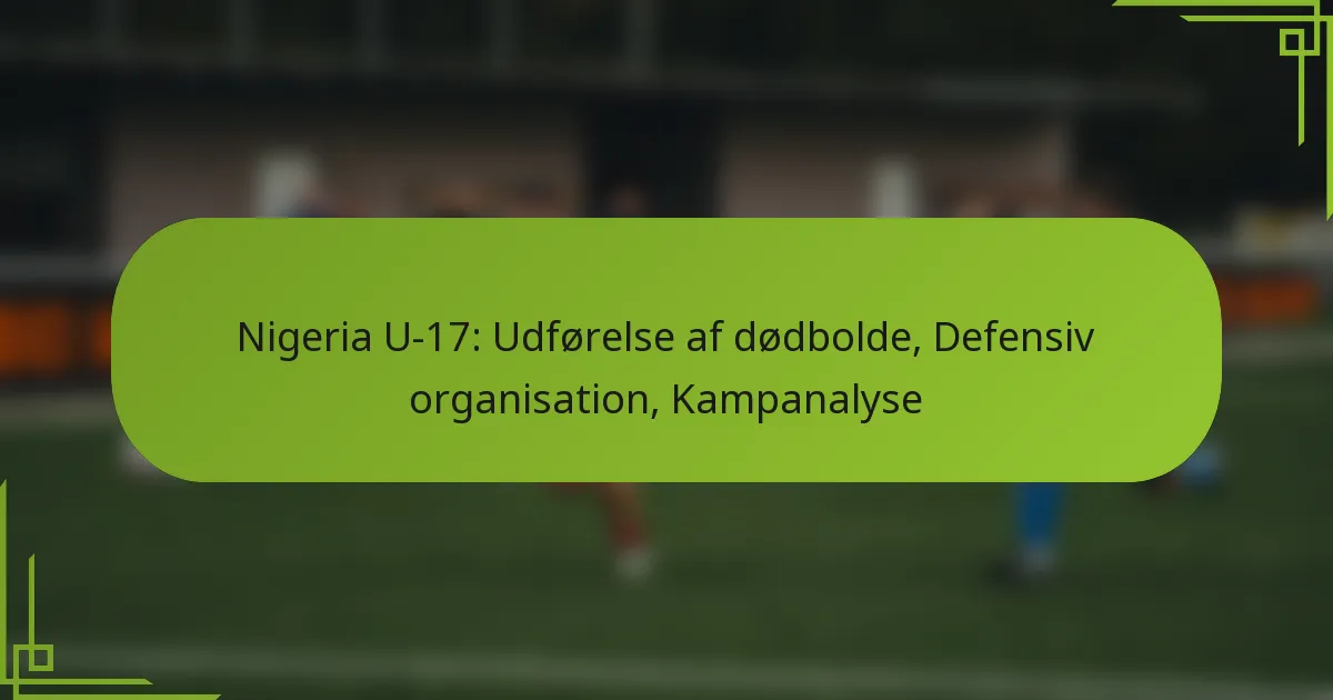 Nigeria U-17: Udførelse af dødbolde, Defensiv organisation, Kampanalyse