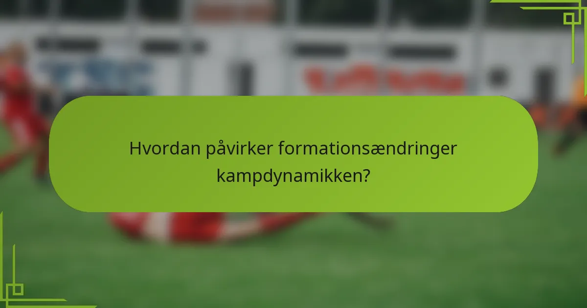 Hvordan påvirker formationsændringer kampdynamikken?